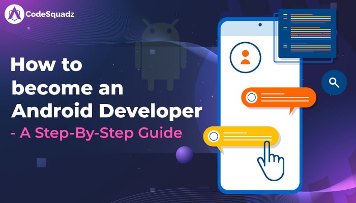 How to Become an Android Developer: A Step-By-Step Guide
