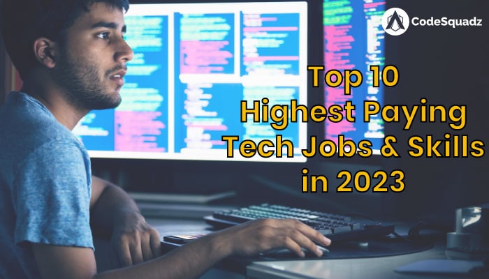 Top 10 Highest Paying Tech Jobs & Skills in 2023